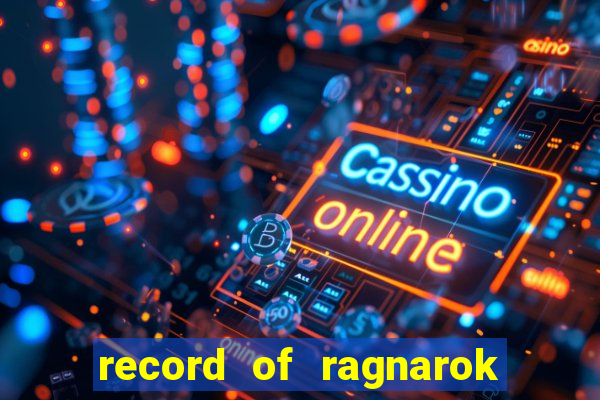 record of ragnarok 3 temporada ep 1